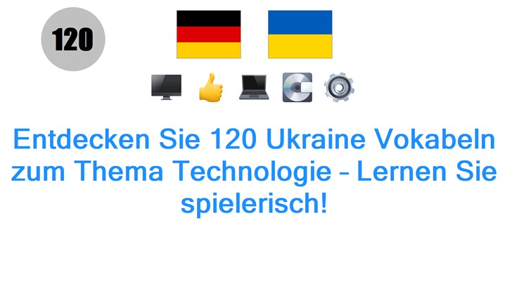 Entdecken Sie 120 Ukraine Vokabeln zum Thema Technologie – Lernen Sie spielerisch!